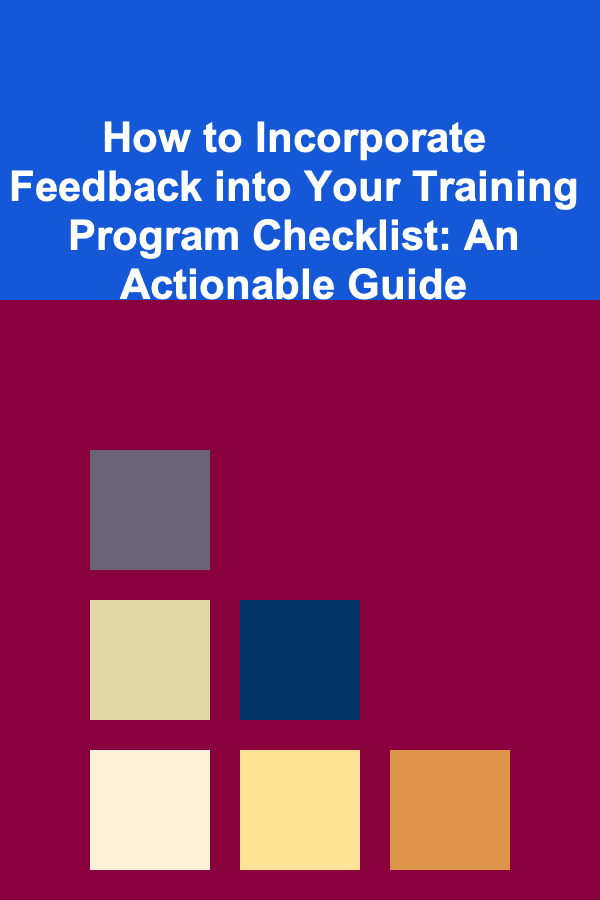 How to Incorporate Feedback into Your Training Program Checklist: An Actionable Guide
