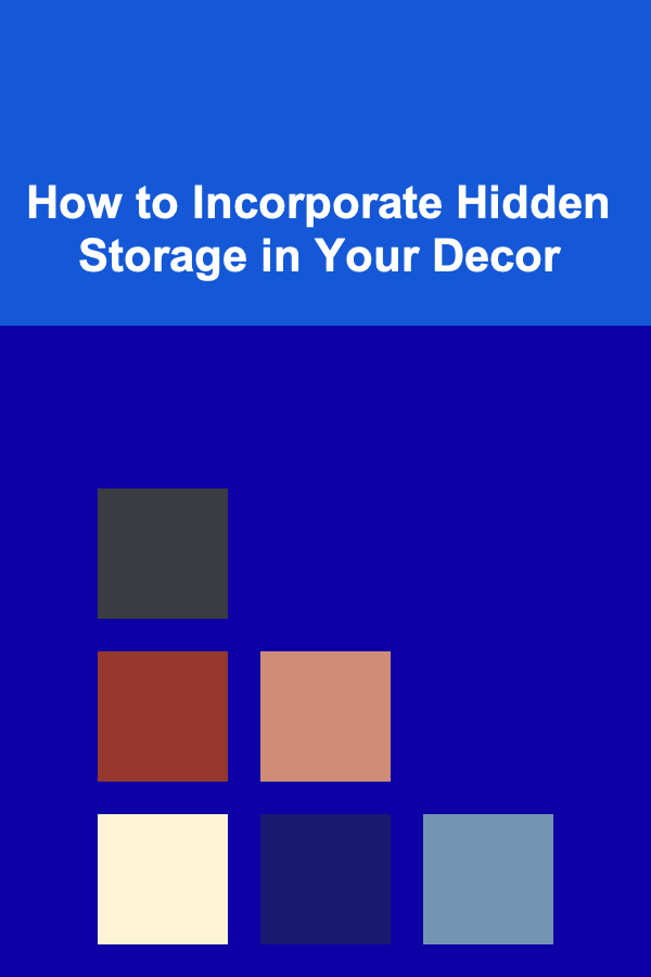 How to Incorporate Hidden Storage in Your Decor