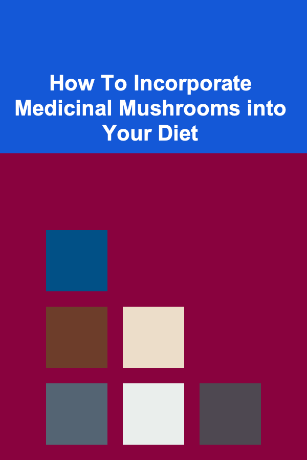 How To Incorporate Medicinal Mushrooms into Your Diet