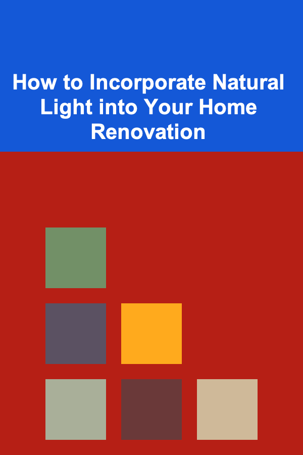 How to Incorporate Natural Light into Your Home Renovation
