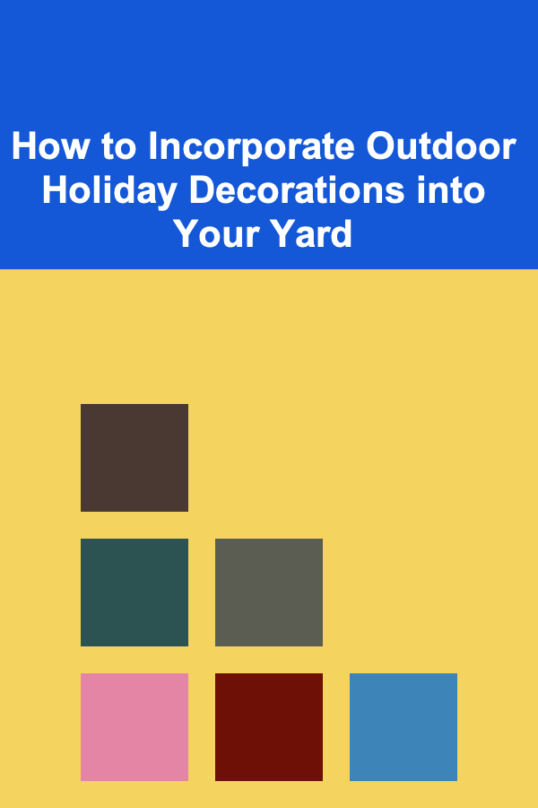 How to Incorporate Outdoor Holiday Decorations into Your Yard