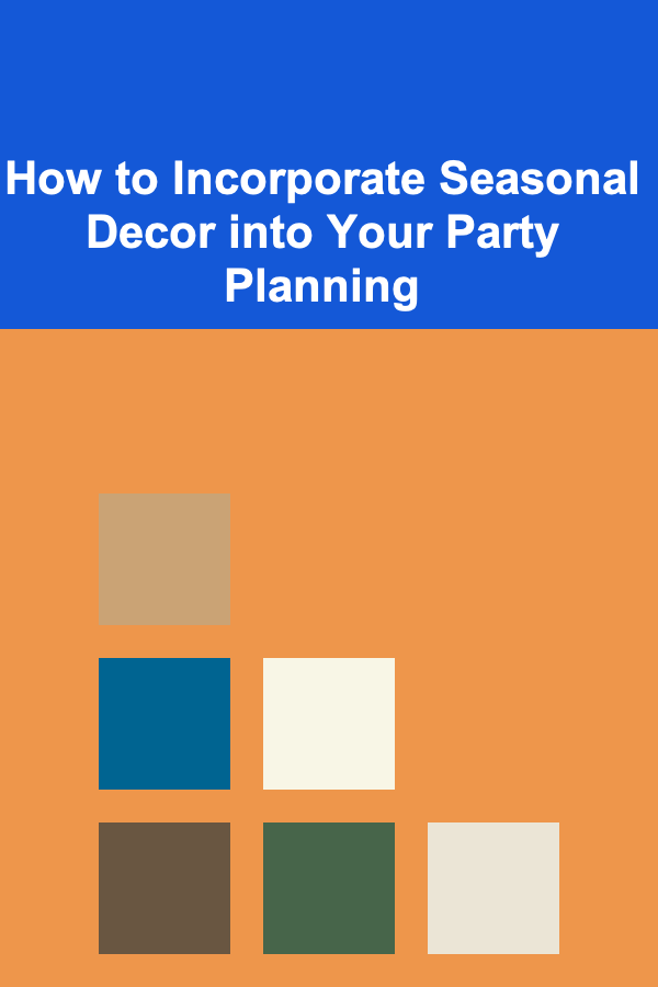 How to Incorporate Seasonal Decor into Your Party Planning
