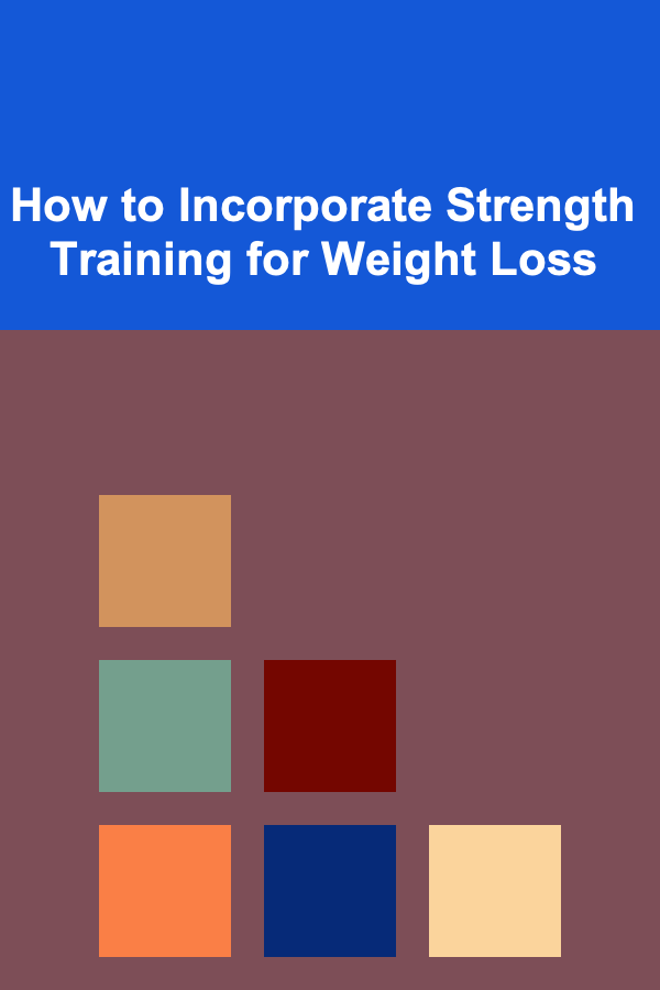 How to Incorporate Strength Training for Weight Loss