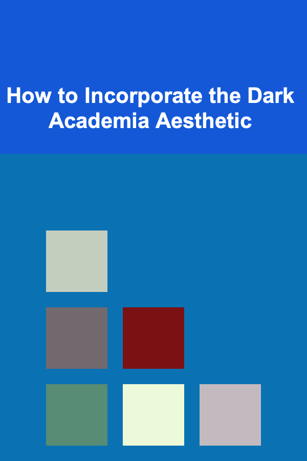 How to Incorporate the Dark Academia Aesthetic