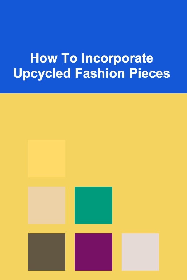How To Incorporate Upcycled Fashion Pieces