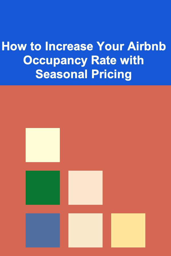 How to Increase Your Airbnb Occupancy Rate with Seasonal Pricing