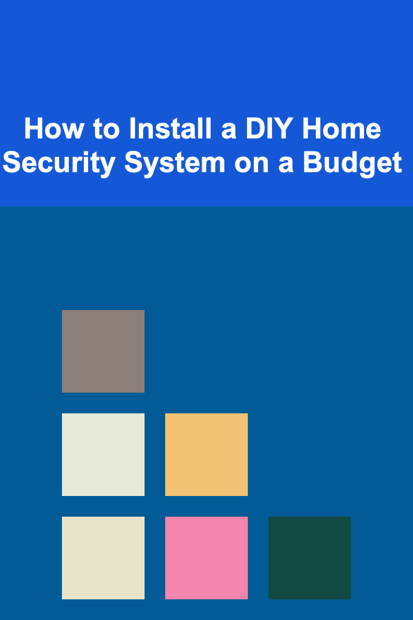 How to Install a DIY Home Security System on a Budget