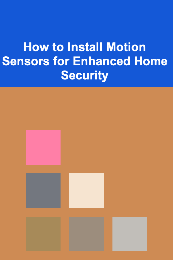 How to Install Motion Sensors for Enhanced Home Security