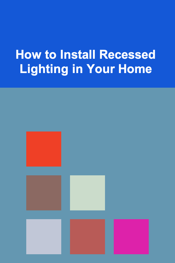 How to Install Recessed Lighting in Your Home