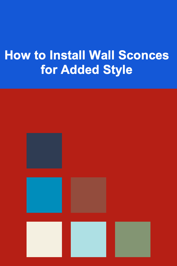 How to Install Wall Sconces for Added Style