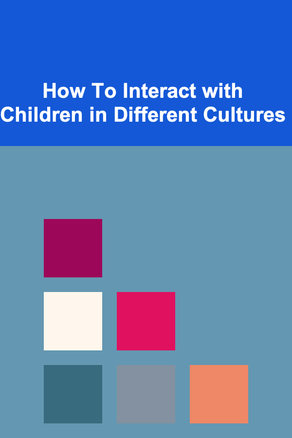 How To Interact with Children in Different Cultures