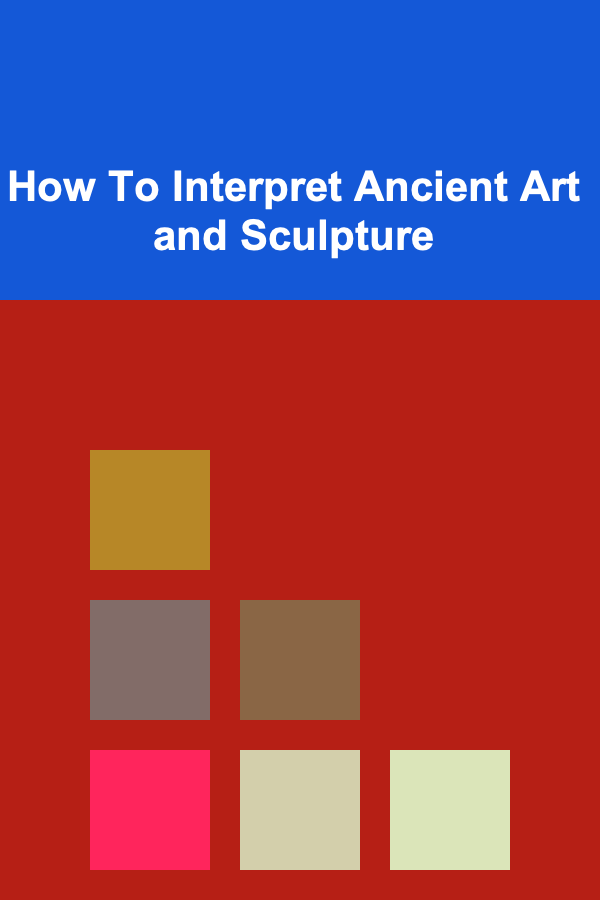 How To Interpret Ancient Art and Sculpture