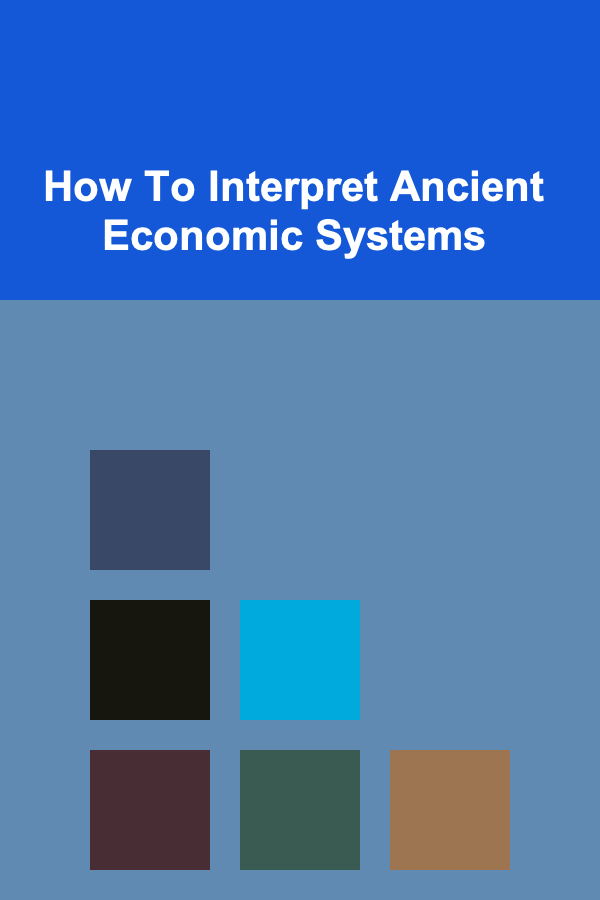 How To Interpret Ancient Economic Systems