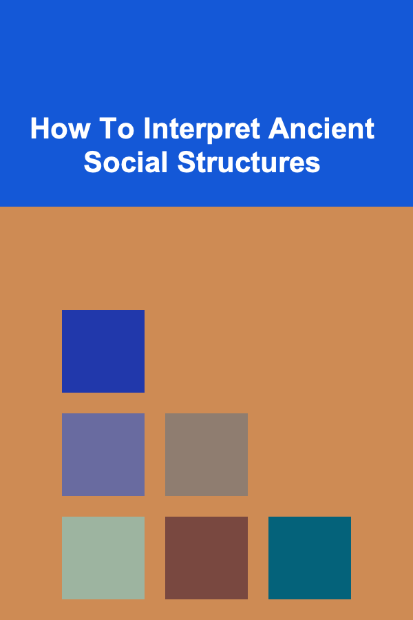 How To Interpret Ancient Social Structures