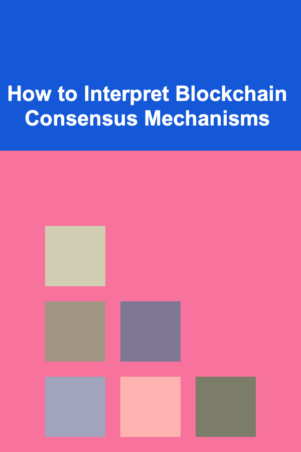 How to Interpret Blockchain Consensus Mechanisms