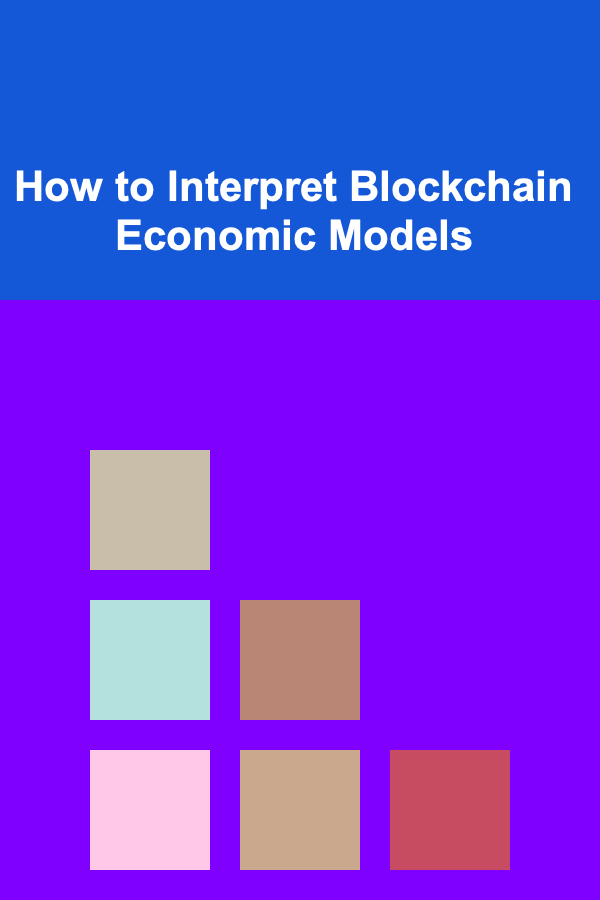 How to Interpret Blockchain Economic Models