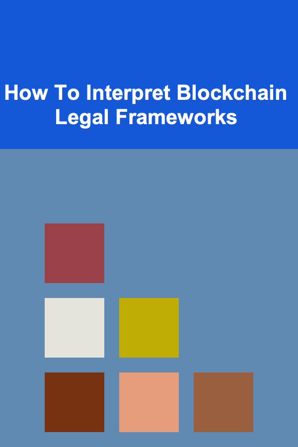 How To Interpret Blockchain Legal Frameworks