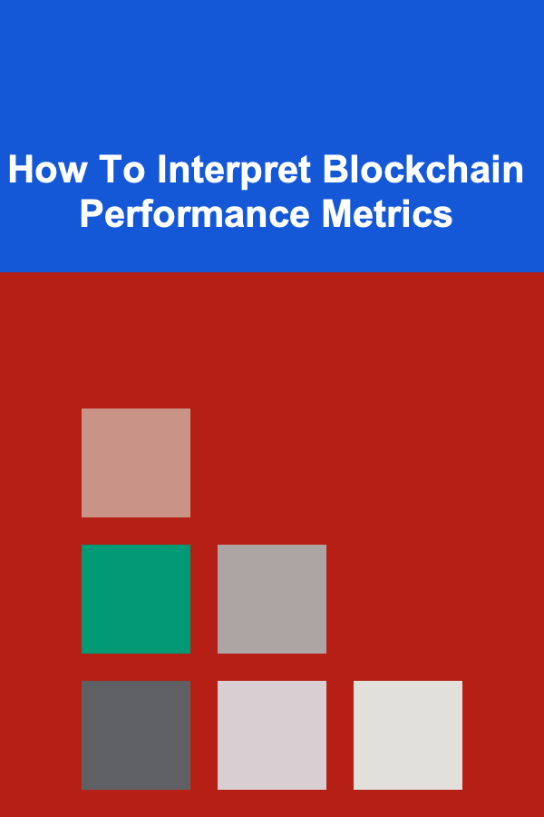 How To Interpret Blockchain Performance Metrics