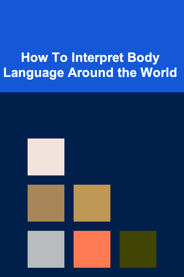 How To Interpret Body Language Around the World