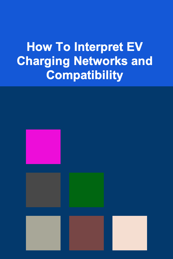 How To Interpret EV Charging Networks and Compatibility
