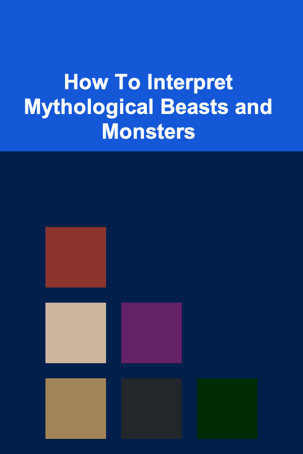 How To Interpret Mythological Beasts and Monsters
