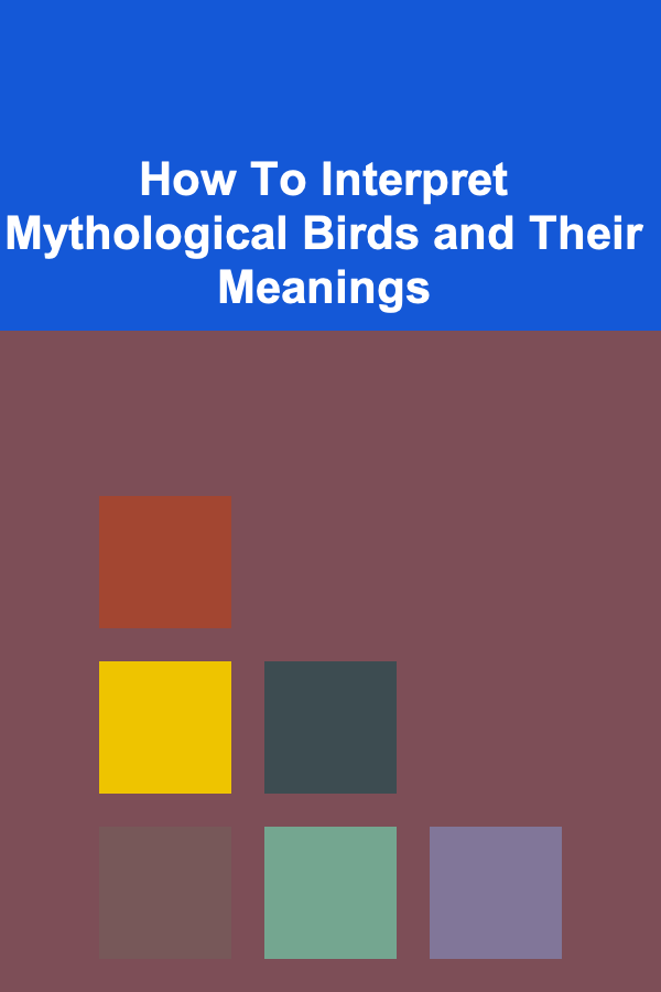 How To Interpret Mythological Birds and Their Meanings