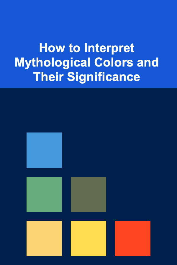 How to Interpret Mythological Colors and Their Significance