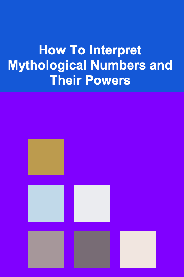 How To Interpret Mythological Numbers and Their Powers