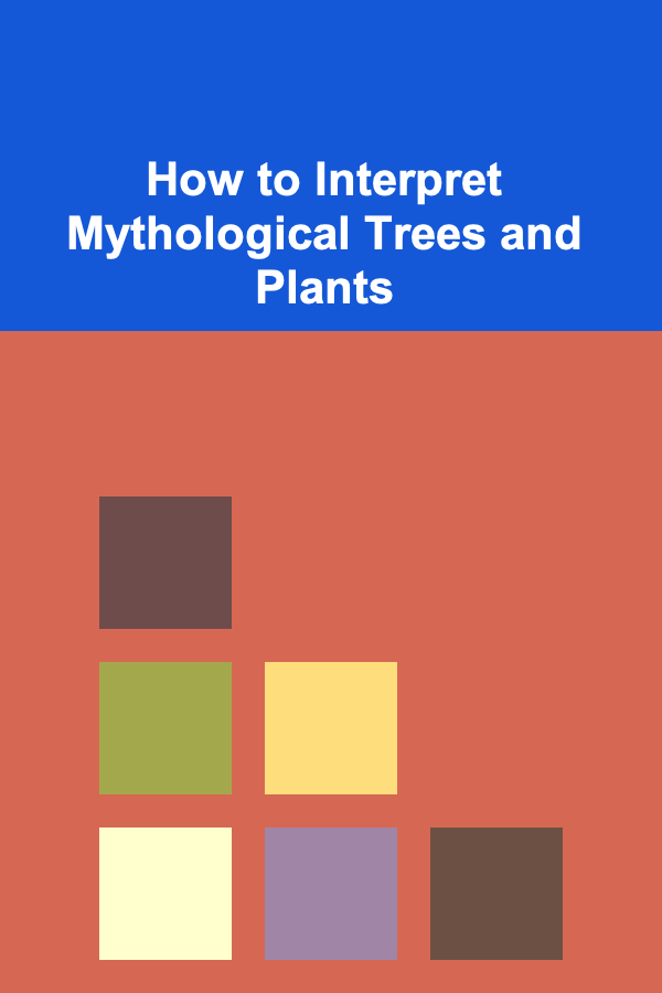 How to Interpret Mythological Trees and Plants