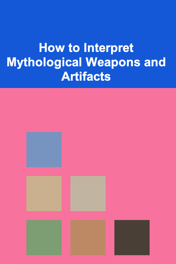 How to Interpret Mythological Weapons and Artifacts