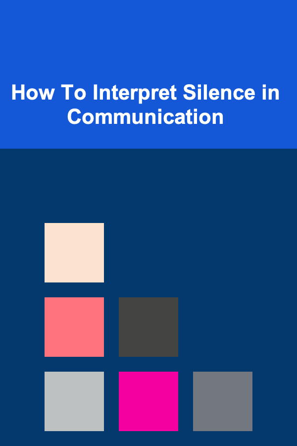 How To Interpret Silence in Communication