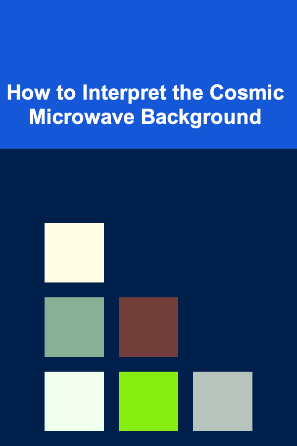 How to Interpret the Cosmic Microwave Background