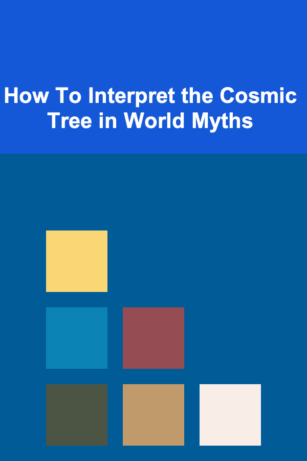 How To Interpret the Cosmic Tree in World Myths