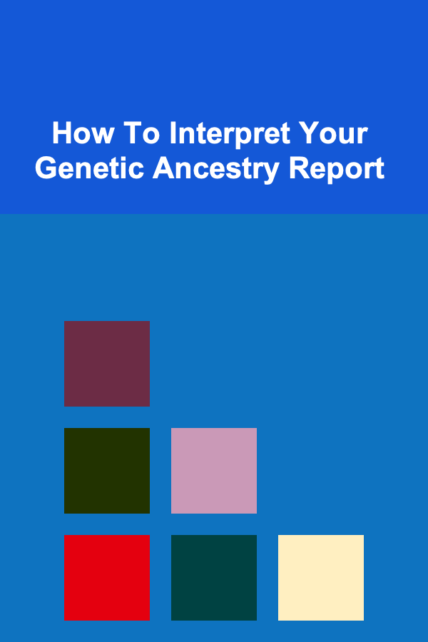 How To Interpret Your Genetic Ancestry Report