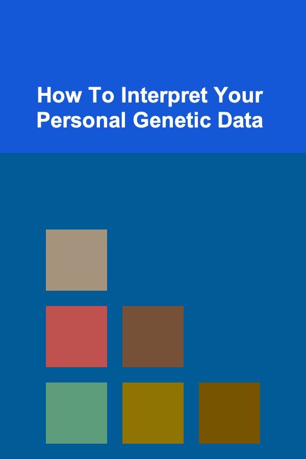 How To Interpret Your Personal Genetic Data