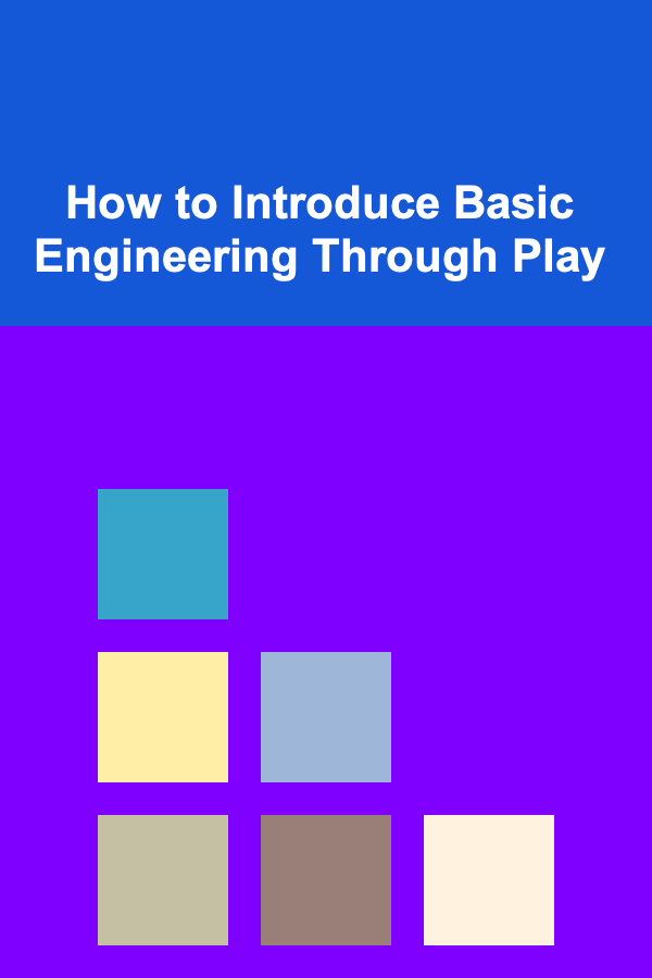 How to Introduce Basic Engineering Through Play