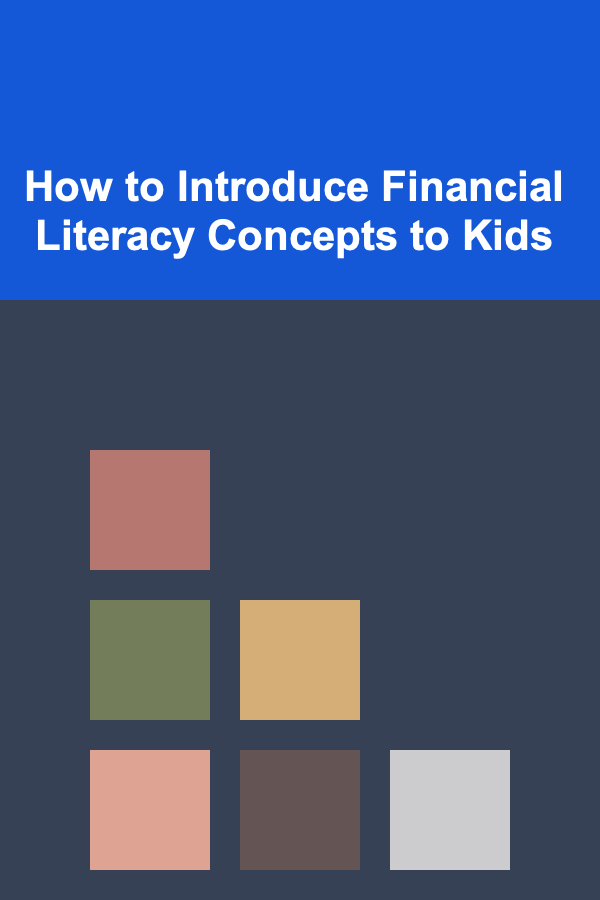 How to Introduce Financial Literacy Concepts to Kids