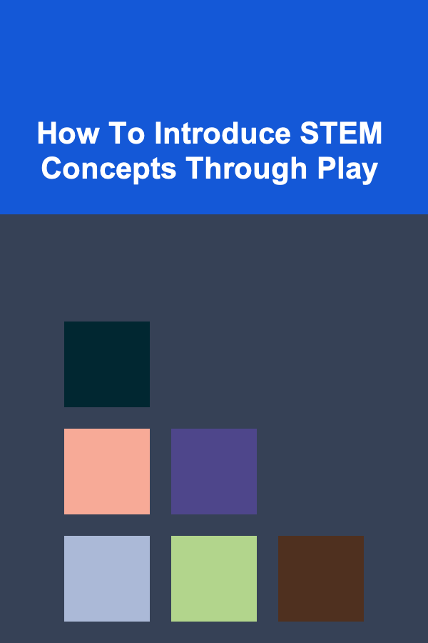 How To Introduce STEM Concepts Through Play