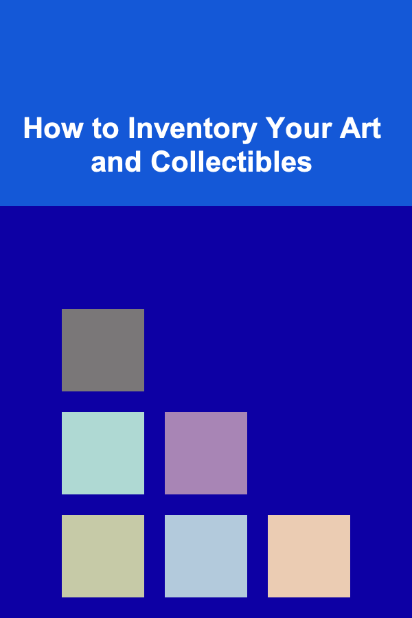 How to Inventory Your Art and Collectibles