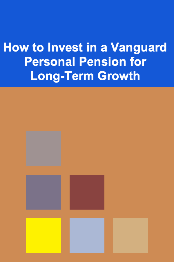 How to Invest in a Vanguard Personal Pension for Long-Term Growth