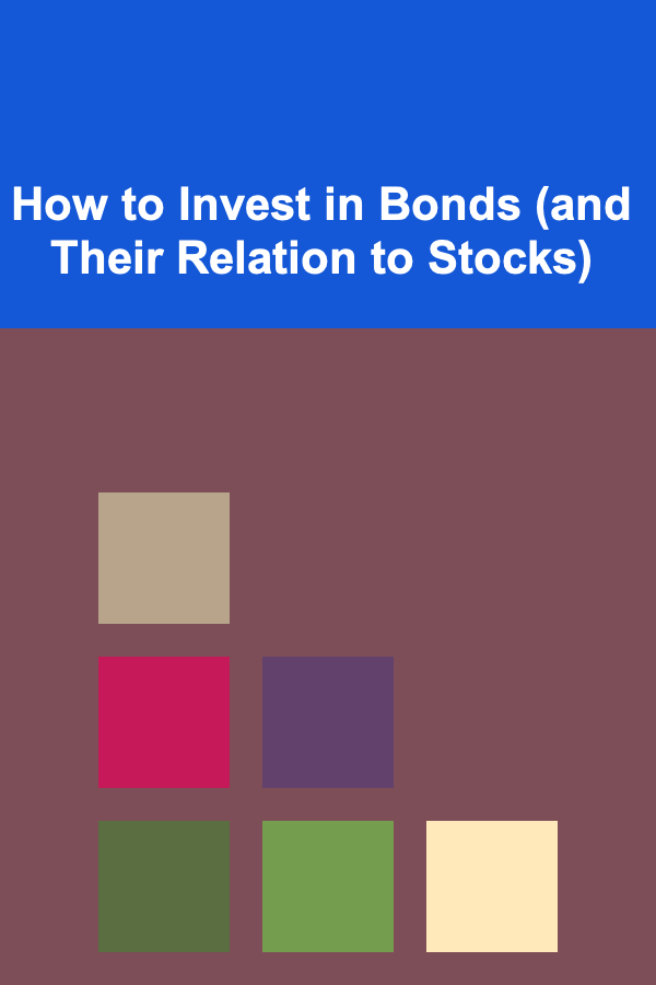 How to Invest in Bonds (and Their Relation to Stocks)