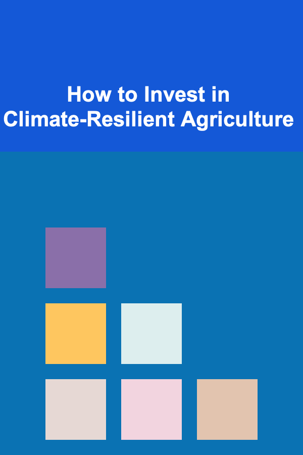 How to Invest in Climate-Resilient Agriculture