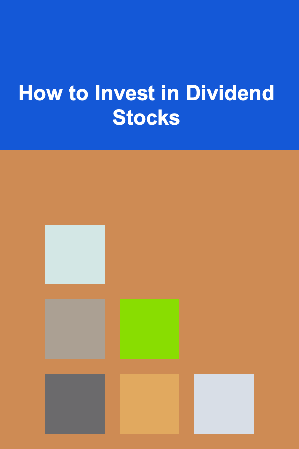 How to Invest in Dividend Stocks