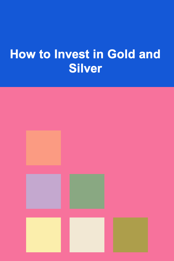 How to Invest in Gold and Silver