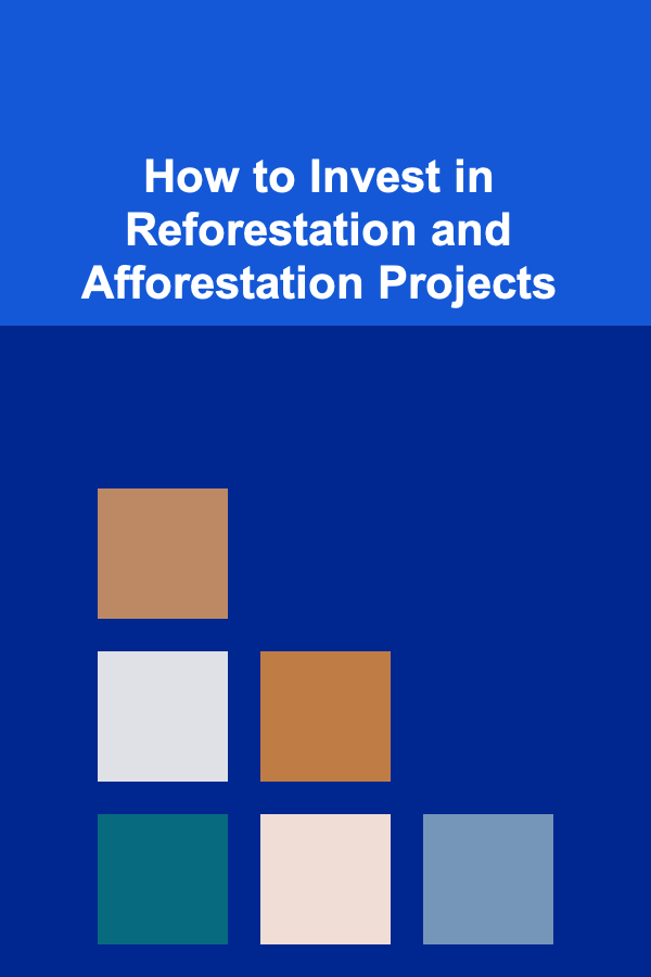 How to Invest in Reforestation and Afforestation Projects