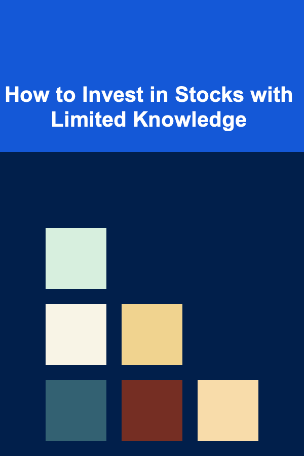 How to Invest in Stocks with Limited Knowledge