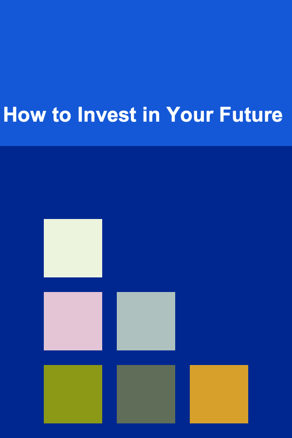 How to Invest in Your Future