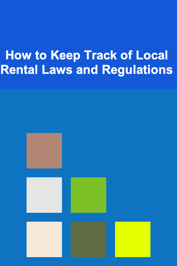 How to Keep Track of Local Rental Laws and Regulations