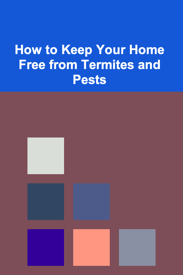 How to Keep Your Home Free from Termites and Pests