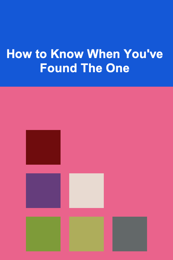 How to Know When You've Found The One